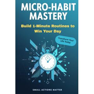 AIMITIK Micro-Habit Mastery: Build 1-Minute Routines to Win Your Day AIMITIK Micro-Habit Mastery: Build 1-Minute Routines to Win Your Day
