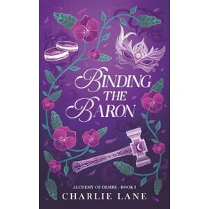 Lane, Charlie Binding the Baron: A Victorian Fantasy Romance (Alchemy of Desire) Lane, Charlie Binding the Baron: A Victorian Fantasy Romance (Alchemy of Desire)