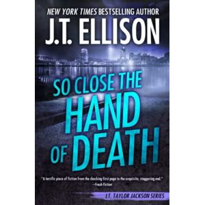 Ellison, J.T. So Close the Hand of Death: 6 (Taylor Jackson Novel) Ellison, J.T. So Close the Hand of Death: 6 (Taylor Jackson Novel)