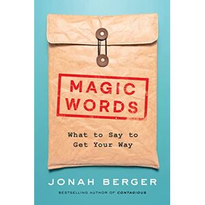 Berger, Jonah Magic Words: The New Science of Language for Persuasion, Communication, and Driving Action Berger, Jonah Magic Words: The New Science of Language for Persuasion, Communication, and Driving Action