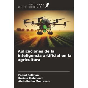 Soliman, Foaud Aplicaciones de la inteligencia artificial en la agricultura Soliman, Foaud Aplicaciones de la inteligencia artificial en la agricultura