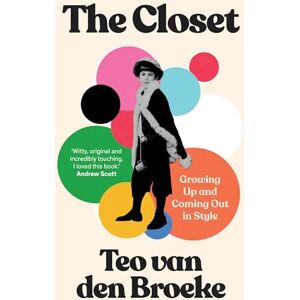 van den Broeke, Teo The Closet: An inspiring coming-of-age memoir of an LGBTQ+ teen growing up gay in the nineties and finding himself through fashion – new in paperback! van den Broeke, Teo The Closet: An inspiring coming-of-age memoir of an LGBTQ+ teen growing up gay in the nineties and finding himself through fashion – new in paperback!