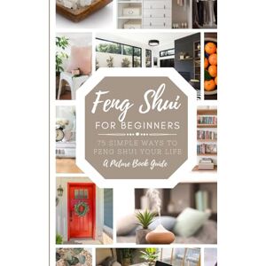 by Design, MEHCO Feng Shui For Beginners: 75 Simple Ways to Feng Shui Your Life: A Picture Book Guide- Beautifully Curated Guide Combining Stunning Photos and Thoughtful Tips Anyone Can Do by Design, MEHCO Feng Shui For Beginners: 75 Simple Ways to Feng Shui Your Life: A Picture Book Guide- Beautifully Curated Guide Combining Stunning Photos and Thoughtful Tips Anyone Can Do