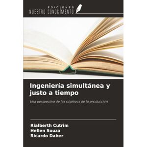 Cutrim, Rialberth Ingeniería simultánea y justo a tiempo: Una perspectiva de los objetivos de la producción Cutrim, Rialberth Ingeniería simultánea y justo a tiempo: Una perspectiva de los objetivos de la producción