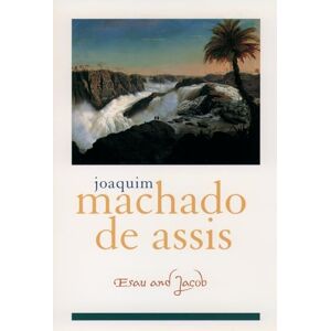 Machado de Assis, Joaquim Maria Esau and Jacob (Library of Latin America) Machado de Assis, Joaquim Maria Esau and Jacob (Library of Latin America)