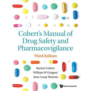Barton Cobert Cobert's Manual of Drug Safety and Pharmacovigilance: 3rd Edition Barton Cobert Cobert's Manual of Drug Safety and Pharmacovigilance: 3rd Edition