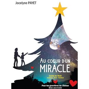 Payet, Jocelyne Au coeur d'un Miracle: Conte de Noël rocambolesque et spirituel Payet, Jocelyne Au coeur d'un Miracle: Conte de Noël rocambolesque et spirituel
