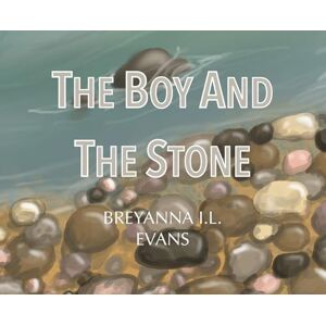 Evans, Breyanna Il The Boy and The Stone Evans, Breyanna Il The Boy and The Stone