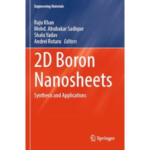 2D Boron Nanosheets: Synthesis and Applications (Engineering Materials) 2D Boron Nanosheets: Synthesis and Applications (Engineering Materials)