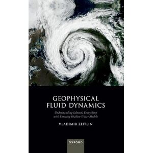 Zeitlin, Prof Vladimir Geophysical Fluid Dynamics: Understanding (almost) Everything with Rotating Shallow Water Models Zeitlin, Prof Vladimir Geophysical Fluid Dynamics: Understanding (almost) Everything with Rotating Shallow Water Models