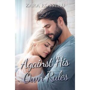 Rosseau, Zara Against His Own Rules Rosseau, Zara Against His Own Rules