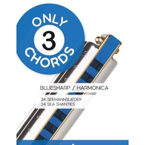 Boegl, Reynhard Only 3 chords Bluesharp / Harmonica 24 Seemannslieder 24 Sea Shanties (Bluesharp Songbooks) Boegl, Reynhard Only 3 chords Bluesharp / Harmonica 24 Seemannslieder 24 Sea Shanties (Bluesharp Songbooks)