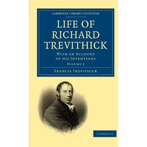 Trevithick, Francis Life of Richard Trevithick, Volume 2: With an Account of his Inventions (Cambridge Library Collection Technology) Trevithick, Francis Life of Richard Trevithick, Volume 2: With an Account of his Inventions (Cambridge Library Collection Technology)