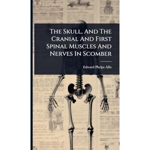 Allis, Edward Phelps The Skull, And The Cranial And First Spinal Muscles And Nerves In Scomber Allis, Edward Phelps The Skull, And The Cranial And First Spinal Muscles And Nerves In Scomber