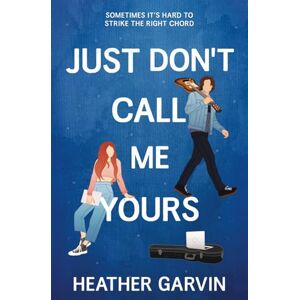 Garvin, Heather Just Don't Call Me Yours (Just Yours) Garvin, Heather Just Don't Call Me Yours (Just Yours)
