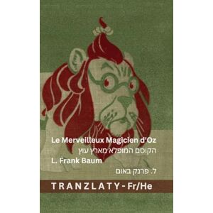 Baumatic Le Merveilleux Magicien d'Oz / הקוסם המופלא מארץ עוץ: Tranzlaty Français עִברִית Baumatic Le Merveilleux Magicien d'Oz / הקוסם המופלא מארץ עוץ: Tranzlaty Français עִברִית