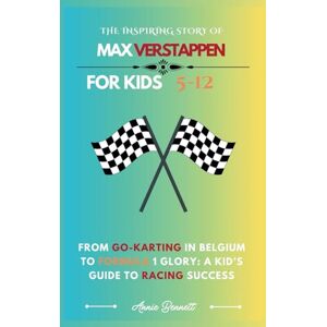 Bennett, Annie THE INSPIRING STORY OF MAX VERSTAPPEN: From Go-Karting in Belgium to Formula 1 Glory: A Kid’s Guide to Racing Success (Sports Legends for Kids) Bennett, Annie THE INSPIRING STORY OF MAX VERSTAPPEN: From Go-Karting in Belgium to Formula 1 Glory: A Kid’s Guide to Racing Success (Sports Legends for Kids)