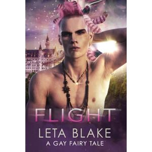 Blake, Leta Flight: A Gay Fairy Tale: 3 (Gay Fairy Tales) Blake, Leta Flight: A Gay Fairy Tale: 3 (Gay Fairy Tales)