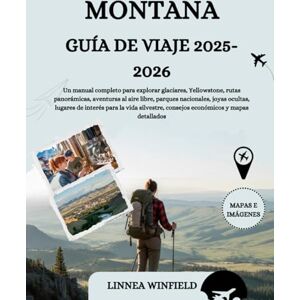 Winfield, Linnea MONTANA GUÍA DE VIAJE 2025-2026: Un manual completo para explorar glaciares, Yellowstone, rutas panorámicas, aventuras al aire libre, parques ... consejos económicos y mapas detallados Winfield, Linnea MONTANA GUÍA DE VIAJE 2025-2026: Un manual completo para explorar glaciares, Yellowstone, rutas panorámicas, aventuras al aire libre, parques ... consejos económicos y mapas detallados
