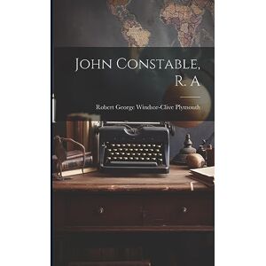 Plymouth, Robert George Windsor-Clive John Constable, R. A Plymouth, Robert George Windsor-Clive John Constable, R. A
