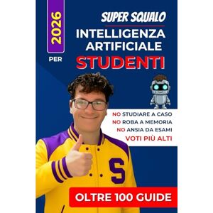 Squalo, Super Intelligenza Artificiale per Liceali e scuole superiori. Spiegata semplice: Come usare l'intelligenza artificiale per studiare e non per imbrogliare Squalo, Super Intelligenza Artificiale per Liceali e scuole superiori. Spiegata semplice: Come usare l'intelligenza artificiale per studiare e non per imbrogliare