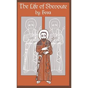 Besa The Life of Shenoute: Spiritual Desire in Bernard of Clairvaux's Sermons on the Song of Songs: 73 (Cistercian Studies Series, 73) Besa The Life of Shenoute: Spiritual Desire in Bernard of Clairvaux's Sermons on the Song of Songs: 73 (Cistercian Studies Series, 73)
