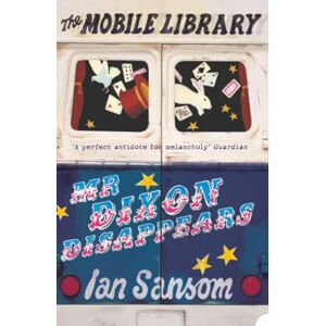 Sansom, Ian MR DIXON DISAPPEARS (The Mobile Library) Sansom, Ian MR DIXON DISAPPEARS (The Mobile Library)