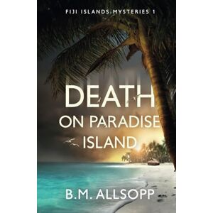 Allsopp, B. M. Death on Paradise Island: Fiji Islands Mysteries 1 Allsopp, B. M. Death on Paradise Island: Fiji Islands Mysteries 1