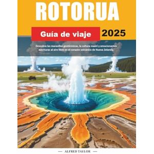 Taylor GUÍA DE VIAJE ROTORUA 2025: Descubra las maravillas geotérmicas, la cultura maorí y emocionantes aventuras al aire libre en el corazón volcánico de Nueva Zelanda. Taylor GUÍA DE VIAJE ROTORUA 2025: Descubra las maravillas geotérmicas, la cultura maorí y emocionantes aventuras al aire libre en el corazón volcánico de Nueva Zelanda.