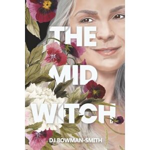 Bowman-Smith, DJ The Mid Witch: A Paranormal Women's Fiction Novel: 1 (The Mid Witch Series) Bowman-Smith, DJ The Mid Witch: A Paranormal Women's Fiction Novel: 1 (The Mid Witch Series)