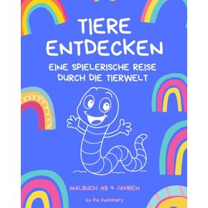 Fuchsherz, Pia Tiere entdecken: Ausmalbuch Tiere für Kinder ab 4 Jahren Fuchsherz, Pia Tiere entdecken: Ausmalbuch Tiere für Kinder ab 4 Jahren
