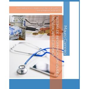 Carneiro, Mauro Weinmann SISTEMA DE INFORMAÇÃO EM SAÚDE E PRESCRIÇÃO ELETRÔNICA: Um Estudo para o Caminho da Redução de Custos e Sustentabilidade do Negócio Carneiro, Mauro Weinmann SISTEMA DE INFORMAÇÃO EM SAÚDE E PRESCRIÇÃO ELETRÔNICA: Um Estudo para o Caminho da Redução de Custos e Sustentabilidade do Negócio