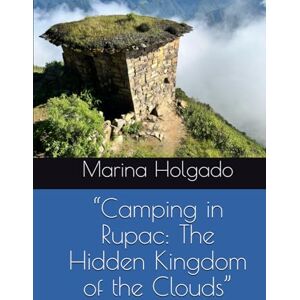 Marina “Camping in Rupac: The Hidden Kingdom of the Clouds” (Discover Peru hidden gems) Marina “Camping in Rupac: The Hidden Kingdom of the Clouds” (Discover Peru hidden gems)