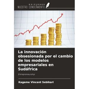 Vincent La innovación obsesionada por el cambio de los modelos empresariales en Sudáfrica: Entrepreneurship Vincent La innovación obsesionada por el cambio de los modelos empresariales en Sudáfrica: Entrepreneurship