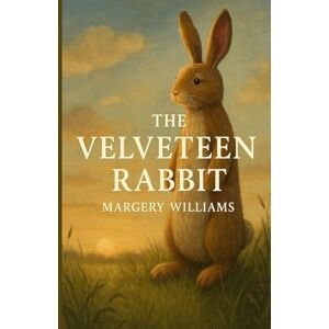 Williams, Margery The Velveteen Rabbit (Illustrated) Williams, Margery The Velveteen Rabbit (Illustrated)