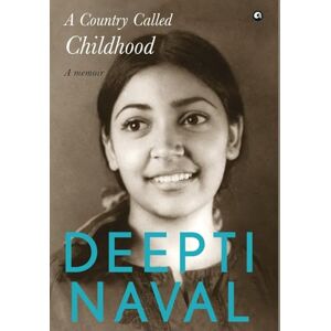 Naval, Deepti A COUNTRY CALLED CHILDHOOD : A Memoir Naval, Deepti A COUNTRY CALLED CHILDHOOD : A Memoir