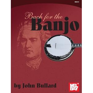 Bullard, John Bach for the Banjo Bullard, John Bach for the Banjo