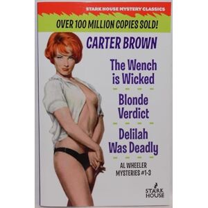 Brown, Carter The Wench is Wicked / The Blonde / Blonde Verdict: Al Wheeler Omnibus 1 Brown, Carter The Wench is Wicked / The Blonde / Blonde Verdict: Al Wheeler Omnibus 1