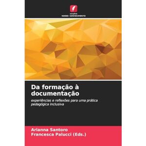 Santoro, Arianna Da formação à documentação: experiências e reflexões para uma prática pedagógica inclusiva Santoro, Arianna Da formação à documentação: experiências e reflexões para uma prática pedagógica inclusiva