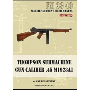 Department, War Thompson Submachine Gun Caliber .45 M1928A1 Department, War Thompson Submachine Gun Caliber .45 M1928A1
