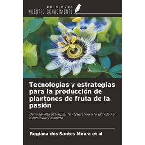 dos Santos Moura et al, Regiana Tecnologías y estrategias para la producción de plantones de fruta de la pasión: De la semilla al trasplante y tolerancia a la salinidad en especies de Passiflora dos Santos Moura et al, Regiana Tecnologías y estrategias para la producción de plantones de fruta de la pasión: De la semilla al trasplante y tolerancia a la salinidad en especies de Passiflora