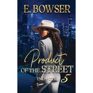 Bowser, E Product Of The Street Union City Book 5 Bowser, E Product Of The Street Union City Book 5