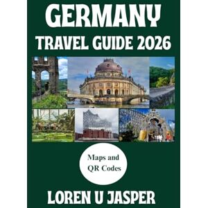 Jasper, Loren U Germany Travel Guide 2026: Discover Hidden Treasures with a Complete Guide to Culture, History, and Natural Wonders Jasper, Loren U Germany Travel Guide 2026: Discover Hidden Treasures with a Complete Guide to Culture, History, and Natural Wonders
