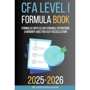 Publishers, Re-Wise CFA level I Formula Book (The Re-Wise Essential Formula Series) Publishers, Re-Wise CFA level I Formula Book (The Re-Wise Essential Formula Series)
