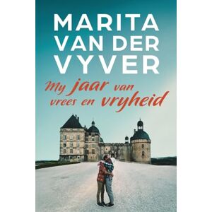 Vyver, Marita Van Der My jaar van vrees en vryheid Vyver, Marita Van Der My jaar van vrees en vryheid