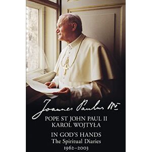 Paul II, Pope St John In God’s Hands: The Spiritual Diaries of Pope St John Paul II Paul II, Pope St John In God’s Hands: The Spiritual Diaries of Pope St John Paul II