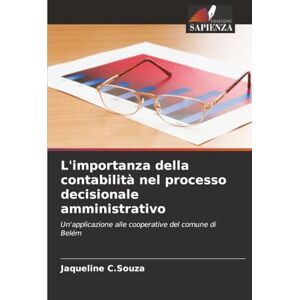 C.Souza, Jaqueline L'importanza della contabilità nel processo decisionale amministrativo: Un'applicazione alle cooperative del comune di Belém C.Souza, Jaqueline L'importanza della contabilità nel processo decisionale amministrativo: Un'applicazione alle cooperative del comune di Belém