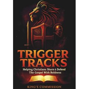 Royal, K. F. King's Commission Trigger Tracks: How To Defend The Gospel The Easy Way & Become A Bold And Confident Ambassador For The Lord Jesus Christ. Royal, K. F. King's Commission Trigger Tracks: How To Defend The Gospel The Easy Way & Become A Bold And Confident Ambassador For The Lord Jesus Christ.