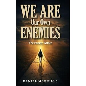Meguille, Daniel We Are Our Own Enemies Meguille, Daniel We Are Our Own Enemies
