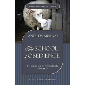 Murray, Andrew The School of Obedience: If ye love me, keep my commandments – John 14:15 Murray, Andrew The School of Obedience: If ye love me, keep my commandments – John 14:15